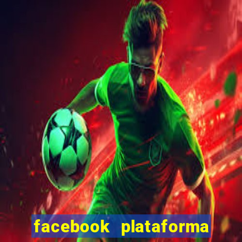 facebook plataforma pagando no cadastro